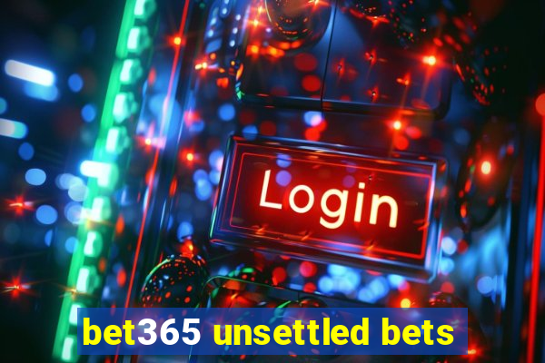 bet365 unsettled bets